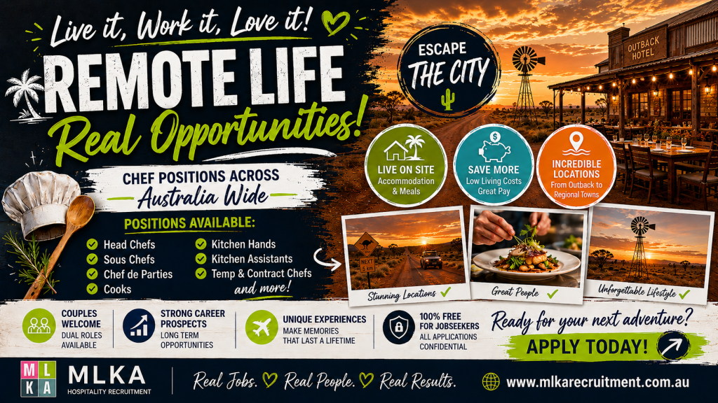 MLKA Live In Remote Hospitality Opportunities Across Australia - Chefs, Cooks & Kitchen Teams Wanted