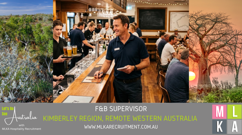 MLKA LIVE IN F&B SUPERVISOR VACANCY - KIMBERLEY REGION, REMOTE WESTERN AUSTRALIA 